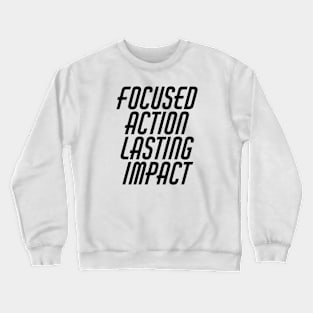 Focused Action Lasting Impact Crewneck Sweatshirt